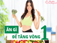 Ăn gì để tăng vòng 1 nhanh chóng, cam cũng biến thành bưởi?