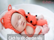 9 cách hạ sốt nhanh cho trẻ sơ sinh, mẹ nhất định phải nhớ