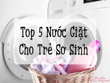 Nước giặt cho trẻ sơ sinh loại nào tốt? Top 5 sản phẩm tốt nhất 2023