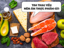 Tim thai yếu nên ăn gì để thai nhi nhanh có 1 trái tim khỏe mạnh?