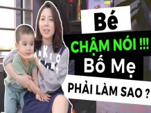 Trẻ chậm nói phải làm sao? Biện pháp giúp trẻ nhanh biết nói hơn