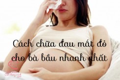 TOP 3 cách chữa đau mắt đỏ cho bà bầu nhanh nhất, an toàn