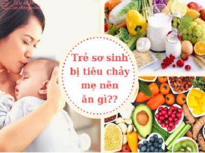Trẻ sơ sinh bị tiêu chảy mẹ nên ăn gì để con nhanh khỏi bệnh?