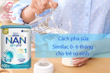 Hướng dẫn cách pha sữa Similac 0- 6 tháng cho trẻ sơ sinh