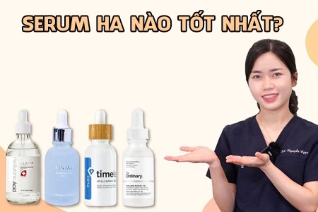 Serum HA nào tốt nhất? Top 5 serum HA được ưa chuộng hiện nay