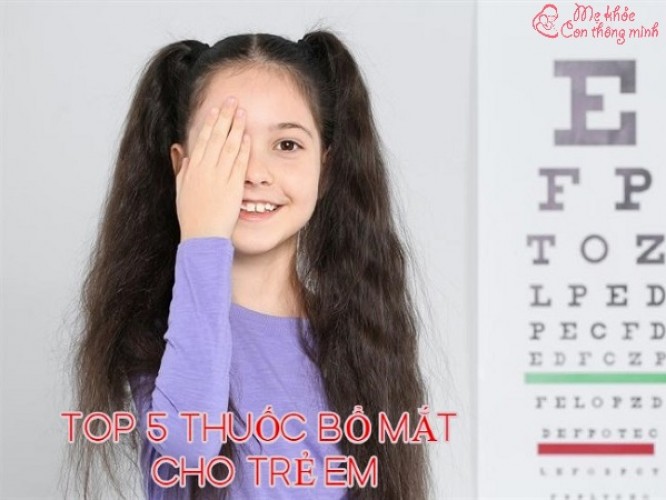 Khám phá 5 loại thuốc bổ mắt tốt nhất cho trẻ bị cận thị