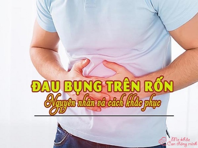 Đau bụng trên rốn là gì? Nguyên nhân và cách điều trị hiệu quả