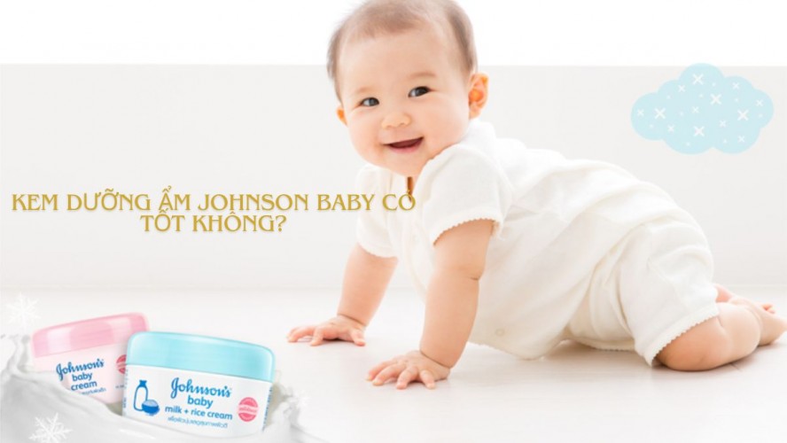 Review kem dưỡng ẩm Johnson Baby có tốt không? Có bắt nắng không?