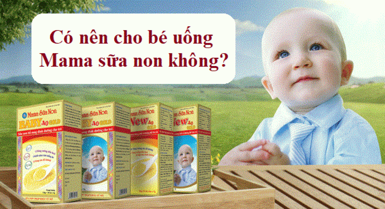 Có nên cho trẻ uống mama sữa non không? Lời giải đáp từ chuyên gia dinh dưỡng.