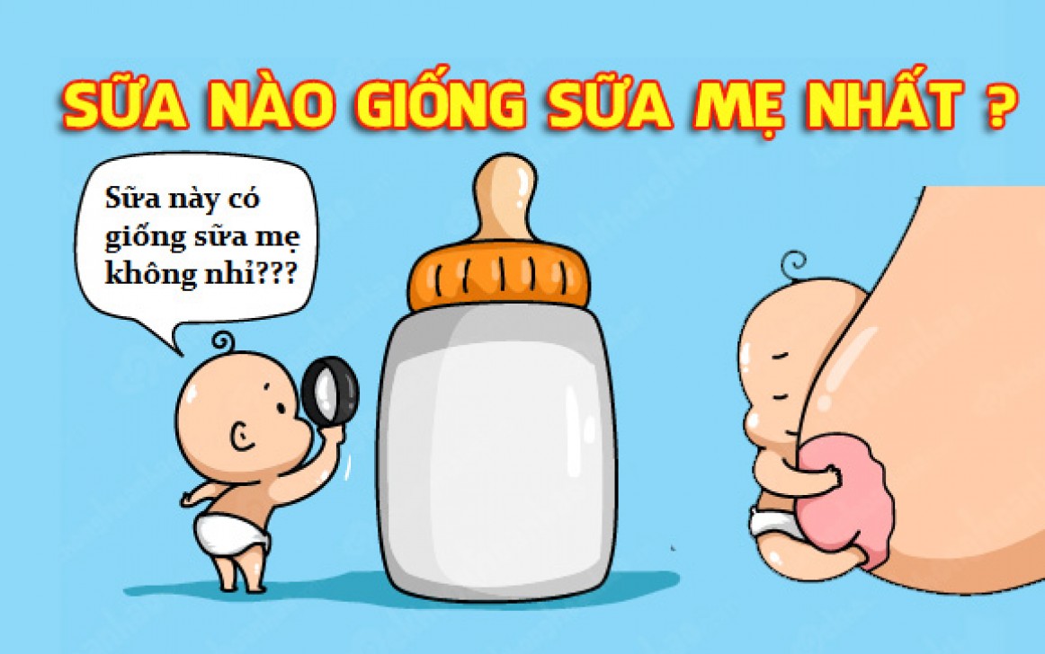 Loại sữa công thức nào giống sữa mẹ nhất hiện nay?