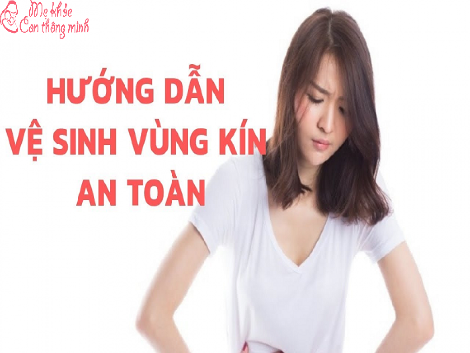 Hướng dẫn vệ sinh vùng kín đúng cách cho chị em phụ nữ