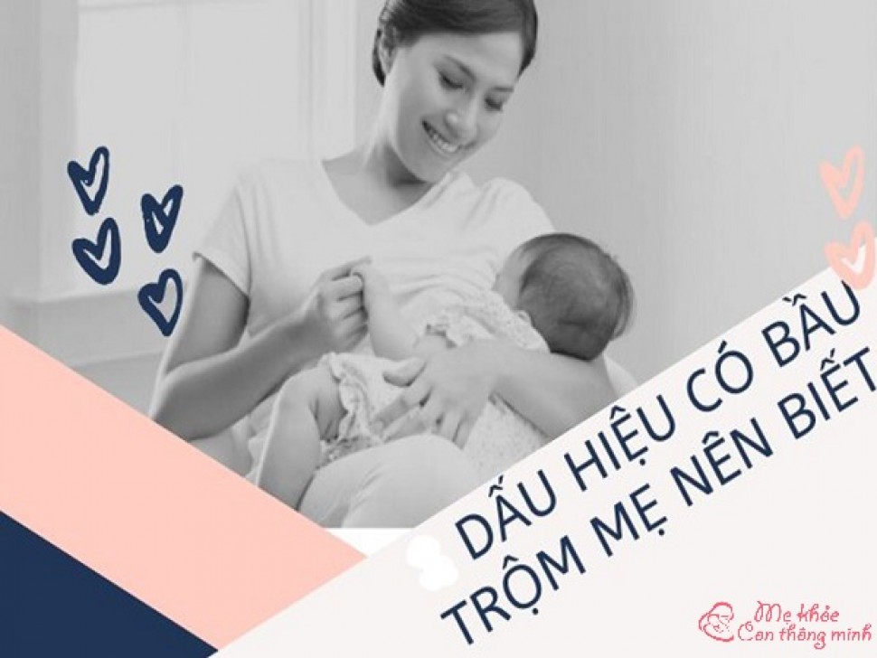 Dấu hiệu nhận biết bầu trộm sau sinh, chị em nào cũng nên biết