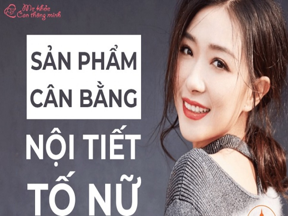 Thuốc cân bằng nội tiết tố nữ loại nào tốt nhất hiện nay?