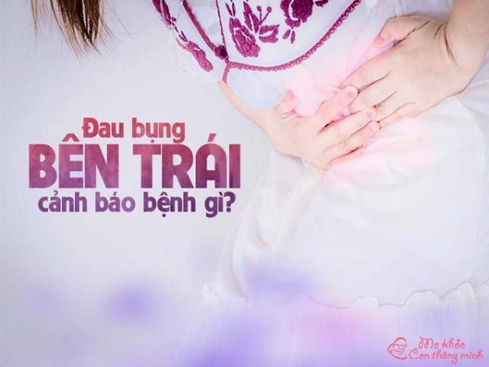 Đau bụng bên trái là gì? Nguyên nhân khiến bạn đau bụng bên trái