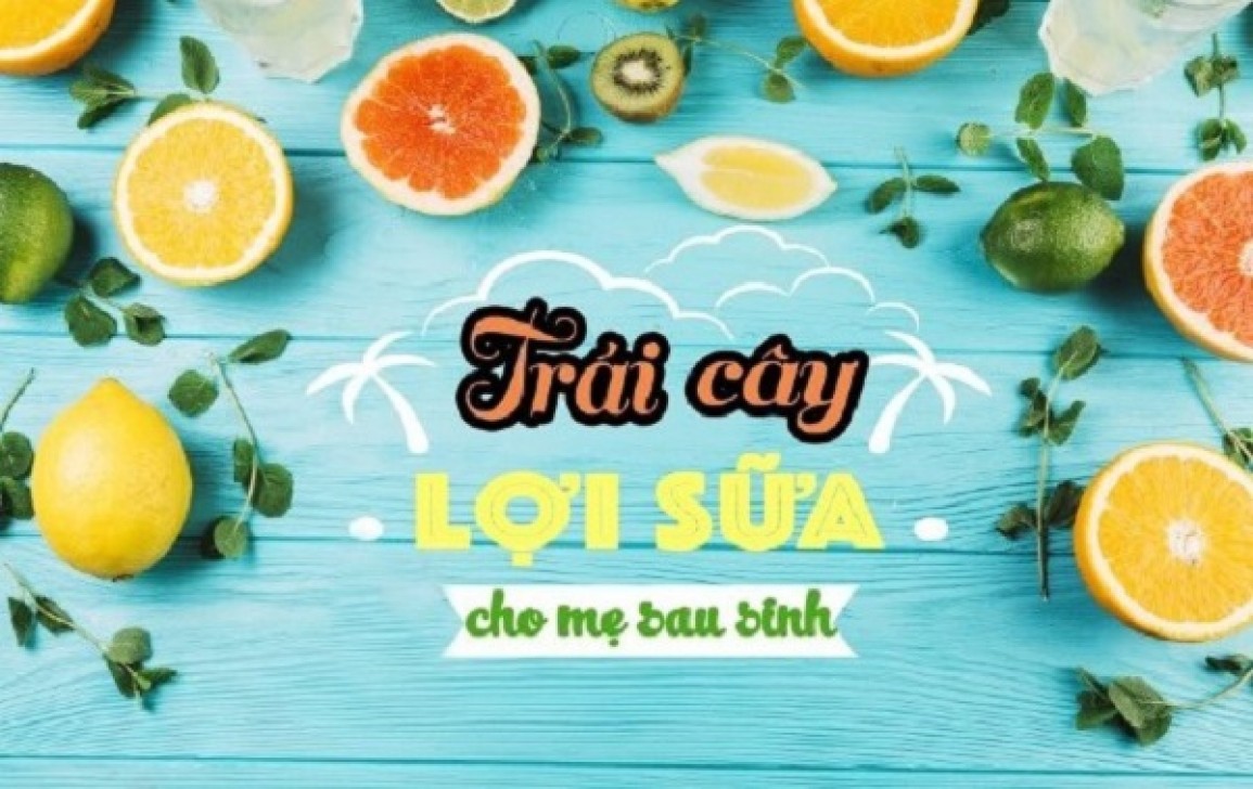 Mẹ sau sinh ăn quả gì cho mát sữa? Top 10 loại trái cây lợi sữa mẹ