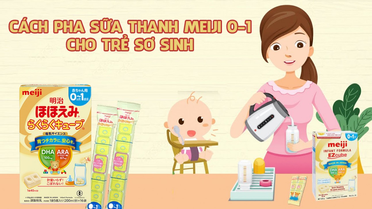 Cách pha sữa thanh Meiji 0-1 cho trẻ sơ sinh chuẩn công thức