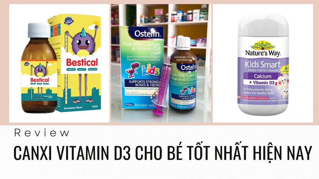 Top 5 Canxi Vitamin D3 cho bé tốt nhất hiện nay