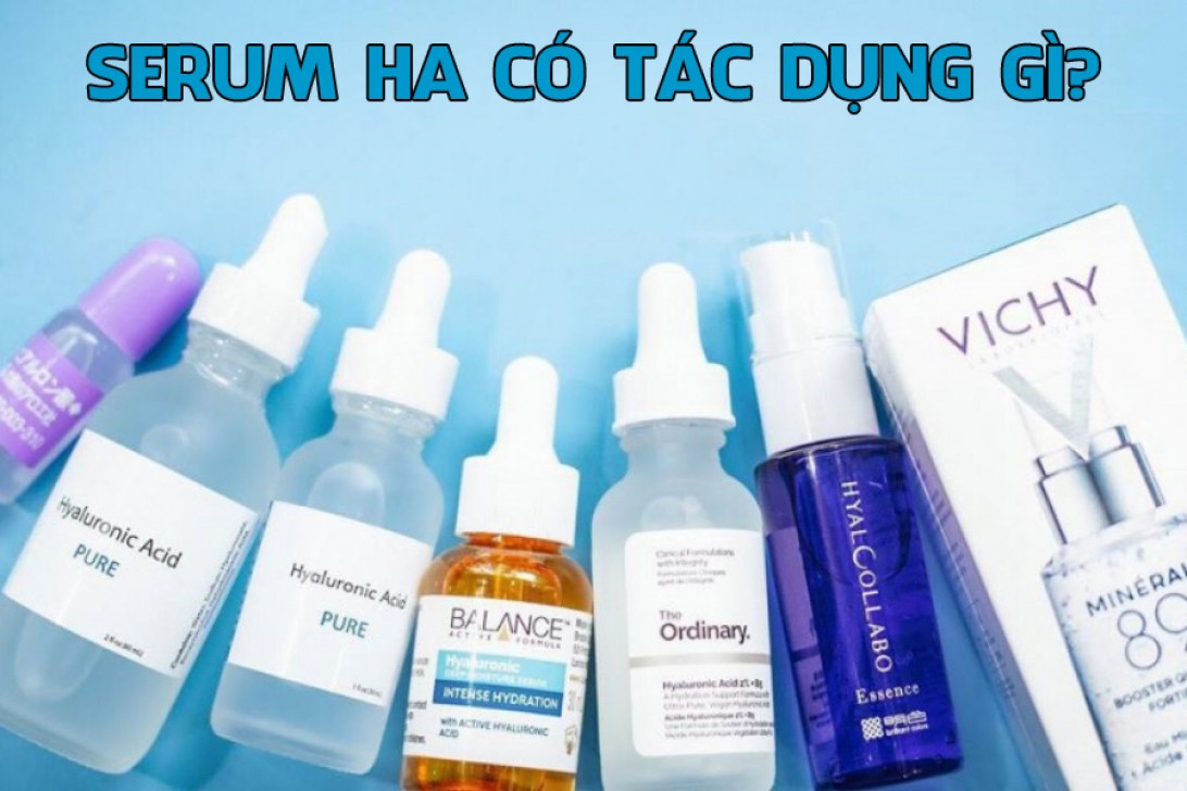 Serum HA có tác dụng gì? Top 3 serum HA tốt nhất hiện nay