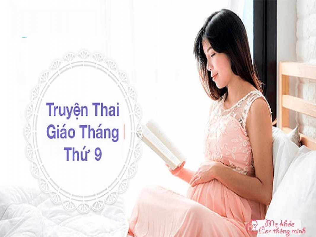 Top 5 Truyện Thai Giáo Tháng Thứ 9 Siêu Hay, Siêu Bổ Ích Cho Thai Nhi
